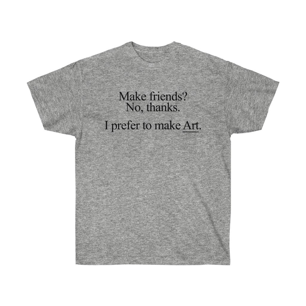 Prefer to make art Shirt
