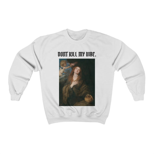 Dont kill my vibe - Anton Van Dyck Sweatshirt