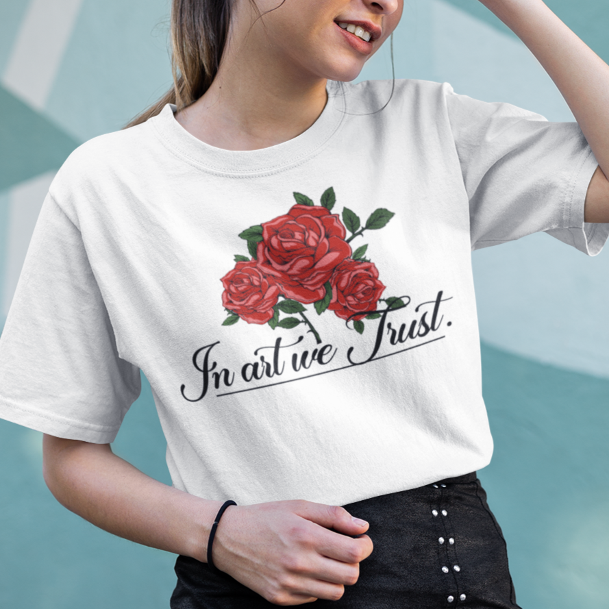 In art we trust - Red Rose shirt
